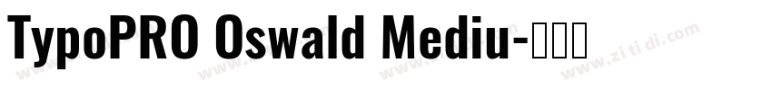 TypoPRO Oswald Mediu字体转换